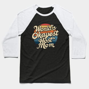 World's Okayest Host mom. Retro Baseball T-Shirt